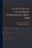 A History of California Newspapers, 1846-1858