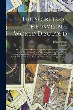 The Secrets of the Invisible World Disclos'd