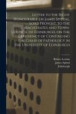 Letter to the Right Honourable Sir James Spittal, Lord Provost, to the Magistrates and Town-Council of Edinburgh, on the Expediency of Continuing the