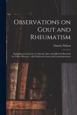 Observations on Gout and Rheumatism: Including an Account of a Speedy, Safe, and Effectual Remedy for Those Diseases: With Numerous Cases and Communic