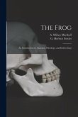 The Frog: an Introduction to Anatomy, Histology, and Embryology