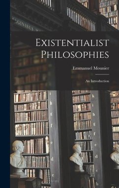 Existentialist Philosophies: an Introduction - Mounier, Emmanuel