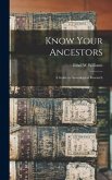 Know Your Ancestors: a Guide to Genealogical Research