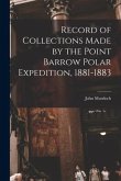 Record of Collections Made by the Point Barrow Polar Expedition, 1881-1883