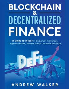 Blockchain & Decentralized Finance #1 Guide To Invest In Blockchain Technology, Cryptocurrencies, Altcoins, Smart Contracts and NFTs - Walker, Andrew
