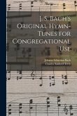 J. S. Bach's Original Hymn-tunes for Congregational Use