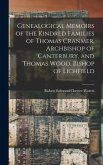 Genealogical Memoirs of the Kindred Families of Thomas Cranmer, Archbishop of Canterbury, and Thomas Wood, Bishop of Lichfield