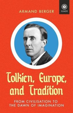 Tolkien, Europe, and Tradition: From Civilisation to the Dawn of Imagination - Berger, Armand
