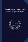 The Invasion of the Crimea: Transactions Which Brought On the War. 3D; Edition 1863