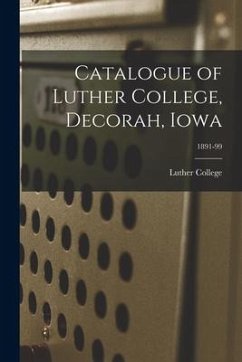 Cover Catalogue of Luther College, Decorah, Iowa; 1891-99