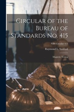 Circular of the Bureau of Standards No. 415: Magnetic Testing; NBS Circular 415 - Sanford, Raymond L.