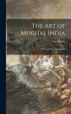 The Art of Mughal India: Painting & Precious Objects