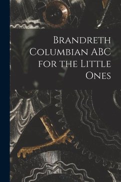 Brandreth Columbian ABC for the Little Ones - Anonymous