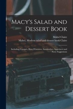 Macy's Salad and Dessert Book: Including Canapés, Hors D'oeuvres, Sandwiches, Appetizers and Party Suggestions - Claire, Mabel