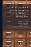 Catalogue of the New York State Library, 1855-[1856]; 3