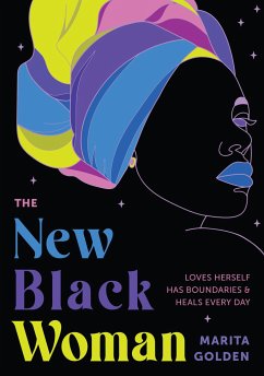 The New Black Woman: Loves Herself, Has Boundaries, and Heals Every Day (Empowering Book for Women) - Golden, Marita