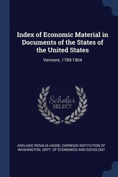 Index of Economic Material in Documents of the States of the United States: Vermont, 1789-1904 - Hasse, Adelaide Rosalia