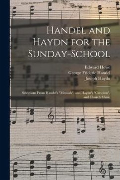 Handel and Haydn for the Sunday-school: Selections From Handel's 