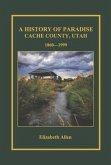 A History of Paradise: Cache County, Utah 1860-1999