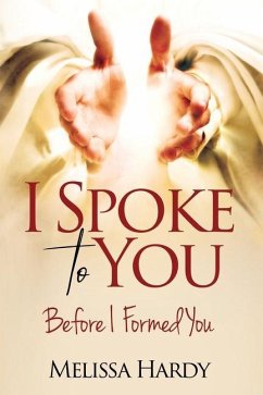 I Spoke to You: Before I Formed You - Hardy, Melissa