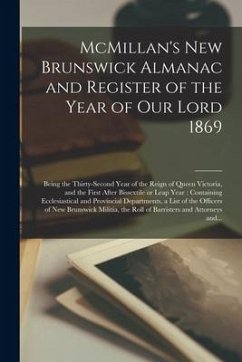 McMillan's New Brunswick Almanac and Register of the Year of Our Lord 1869 [microform]: Being the Thirty-second Year of the Reign of Queen Victoria, a - Anonymous