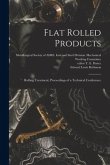 Flat Rolled Products: Rolling Treatment; Proceedings of a Technical Conference
