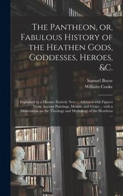 The Pantheon, or, Fabulous History of the Heathen Gods, Goddesses, Heroes, &c. - Boyse, Samuel