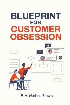 Blueprint for Customer Obsession - Brown, B. A. Marbue