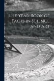 The Year-book of Facts in Science and Art: Exhibiting the Most Important Discoveries and Improvements of the Past Year ..; 1867