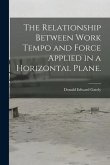 The Relationship Between Work Tempo and Force Applied in a Horizontal Plane.