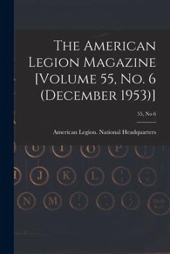 The American Legion Magazine [Volume 55, No. 6 (December 1953)]; 55, no 6