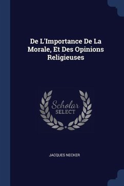 De L'Importance De La Morale, Et Des Opinions Religieuses - Necker, Jacques