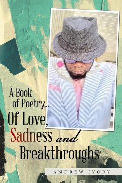 A Book of Poetry... of Love, Sadness and Breakthroughs - Ivory, Andrew