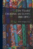 Ten Years' Digging in Egypt, 1881-1891