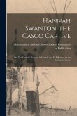 Hannah Swanton, the Casco Captive: or, The Catholic Religion in Canada and Its Influence on the Indians in Maine