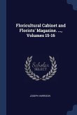 Floricultural Cabinet and Florists' Magazine. ..., Volumes 15-16