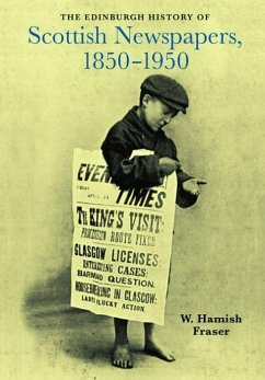 The Edinburgh History of Scottish Newspapers, 1850-1950 - Fraser, W Hamish
