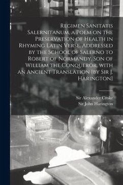 Cover Regimen Sanitatis Salernitanum, a Poem on the Preservation of Health in Rhyming Latin Verse. Addressed by the School of Salerno to Robert of Normandy,