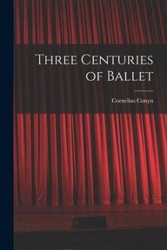 Three Centuries of Ballet - Conyn, Cornelius