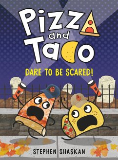 Pizza and Taco: Dare to Be Scared! - Shaskan, Stephen