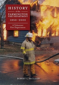 History of The Farmington Fire Department 1850 - 2000: A Volunteer Fire Department - McCleery, Robert Luce