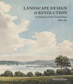 Landscape Design and Revolution in Ireland and the United States, 1688-1815 - Oâ Kane, Finola
