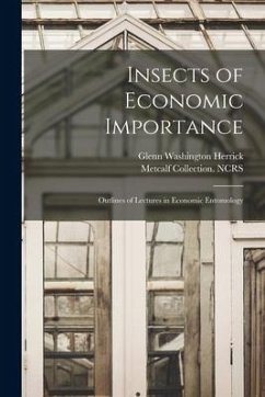 Insects of Economic Importance; Outlines of Lectures in Economic Entomology - Herrick, Glenn Washington