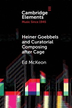 Heiner Goebbels and Curatorial Composing After Cage - McKeon, Ed (Goldsmiths, University of London)