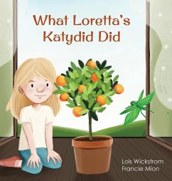 What Loretta's Katydid Did - Wickstrom, Lois