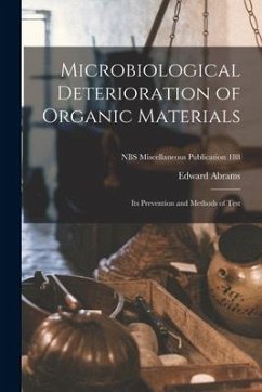 Microbiological Deterioration of Organic Materials: Its Prevention and Methods of Test; NBS Miscellaneous Publication 188 - Abrams, Edward
