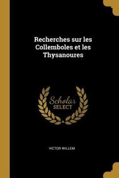 Recherches sur les Collemboles et les Thysanoures