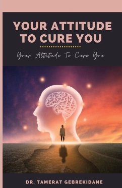 Your Attitude To Cure You - Gebrekidane, Tamerat