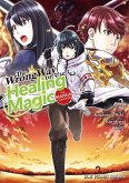 The Wrong Way to Use Healing Magic Volume 2