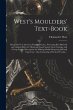 West's Moulders' Text-book: Being Part... - Bild 1